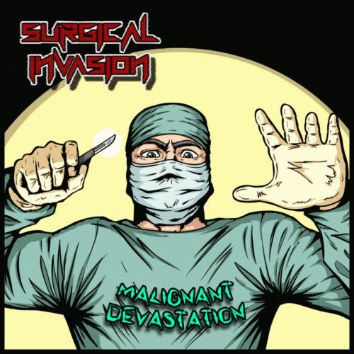 Surgical Invasion : Malignant Devastation